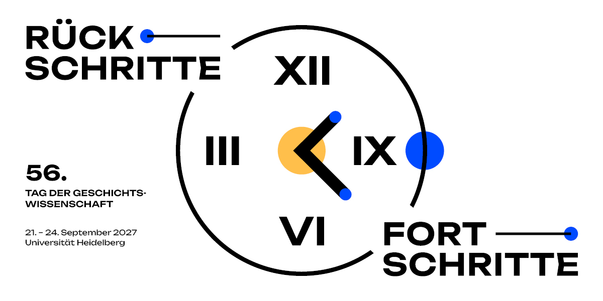 56. Tag der Geschichtswissenschaft, 21.–24. September 2027, Universität Heidelberg